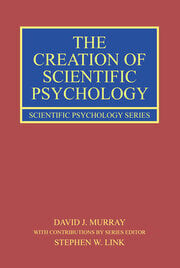 The Creation of Scientific Psychology