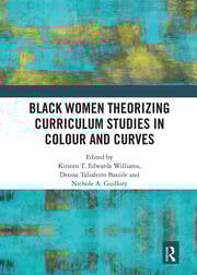 Black Women Theorizing Curriculum Studies in Colour and Curves