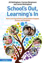 School’s Out, Learning’s In: Home-Learning Activities to Keep Children Engaged, Curious, and Thoughtful