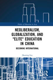Neoliberalism, Globalization, and "Elite" Education in China