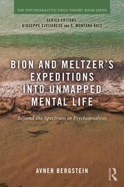 Bion and Meltzer's Expeditions into Unmapped Mental Life