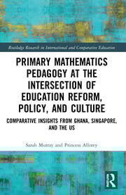 Primary Mathematics Pedagogy at the Intersection of Education Reform, Policy, and Culture