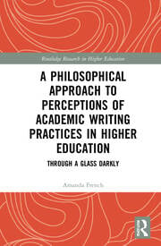 A Philosophical Approach to Perceptions of Academic Writing Practices in Higher Education