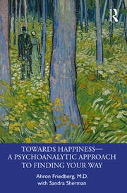 Towards Happiness â€” A Psychoanalytic Approach to Finding Your Way