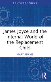 James Joyce and the Internal World of the Replacement Child