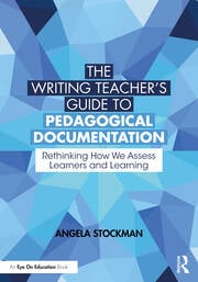 The Writing Teacherâ€™s Guide to Pedagogical Documentation