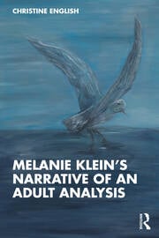 Melanie Kleinâ€™s Narrative of an Adult Analysis