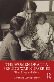 The Women of Anna Freudâ€™s War Nurseries