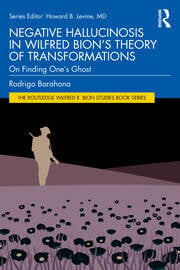 Negative Hallucinosis in Wilfred Bion’s Theory of Transformations