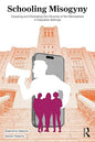 Schooling Misogyny: Exposing and Eliminating the Influence of the Manosphere in Education Settings
