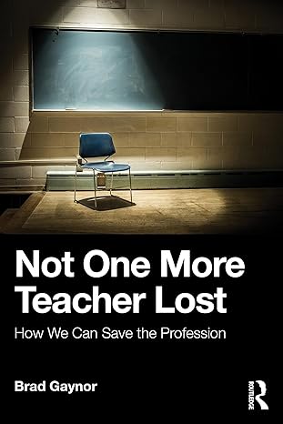 Not One More Teacher Lost: How We Can Save the Profession