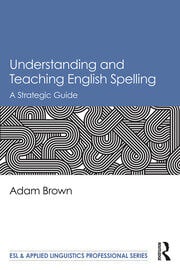 Understanding and Teaching English Spelling