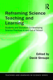 Reframing Science Teaching and Learning