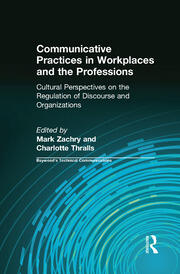 Communicative Practices in Workplaces and the Professions