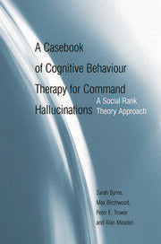 A Casebook of Cognitive Behaviour Therapy for Command Hallucinations