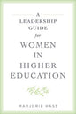 A Leadership Guide for Women in Higher Education