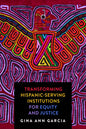 Transforming Hispanic-Serving Institutions for Equity and Justice
