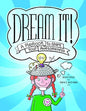 Dream It!