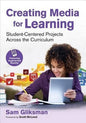 Creating Media for Learning: Student Centered Projects Across the Curriculum