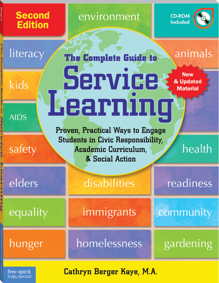 The Complete Guide to Service Learning: Proven, Practical Ways to Engage Students in Civic Responsibility, Academic Curriculum, & Social Action