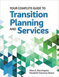 Your Complete Guide to Transition Planning and Services 2/e