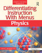 Differentiating Instruction With Menus: Physics (Grades 9-12)