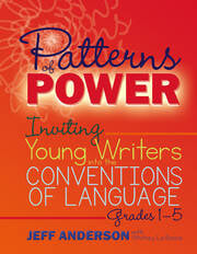 Patterns of Power, Grades 1-5: Inviting Young Writers into the Conventions of Language