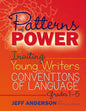 Patterns of Power, Grades 1-5: Inviting Young Writers into the Conventions of Language
