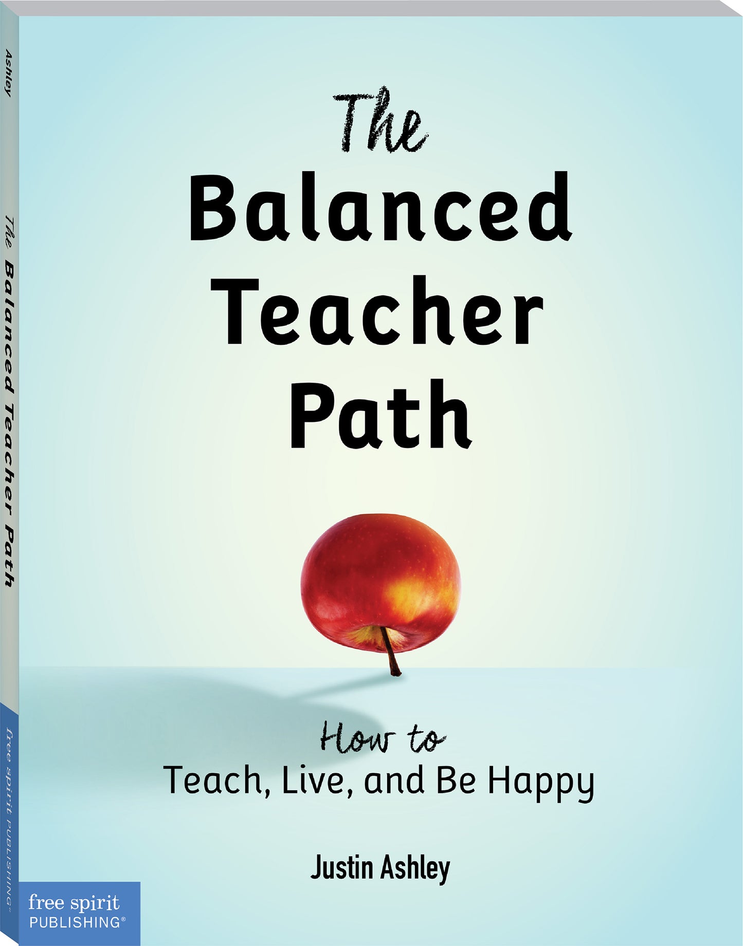 The Balanced Teacher Path: How to Teach, Live, and Be Happy