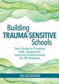 Building Trauma-Sensitive Schools