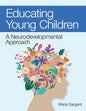 Educating Young Children: A Neurodevelopmental Approach