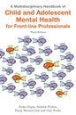 A Multidisciplinary Handbook of Child and Adolescent Mental Health for Front-line Professionals, Third Edition 3/e
