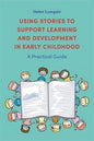 Using Stories to Support Learning and Development in Early Childhood