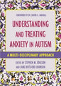 Understanding and Treating Anxiety in Autism
