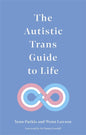 The Autistic Trans Guide to Life