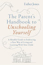 The Parent's Handbook to Unschooling Yourself