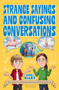 Strange Sayings and Confusing Conversations!