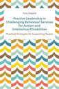 Practice Leadership in Challenging Behaviour Services for Autism and Intellectual Disabilities