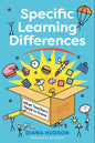 Specific Learning Differences, What Teachers Need to Know (Second Edition)