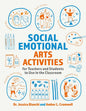 Social Emotional Arts Activities for Teachers and Students to Use in the Classroom