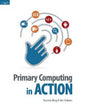 Primary Computing in Action