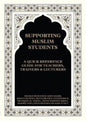 Supporting Muslim Students: A Quick Reference Guide for Teachers, Trainers and Lecturers
