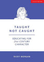 Taught Not Caught: Educating for 21st Century Character