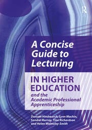 A Concise Guide to Lecturing in Higher Education and the Academic Professional Apprenticeship