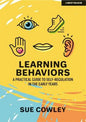 Learning Behaviours: A Practical Guide to Self-Regulation in the Early Years