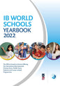 IB World Schools Yearbook 2022: The Official Guide to Schools Offering the International Baccalaureate Primary Years, Middle Years, Diploma and