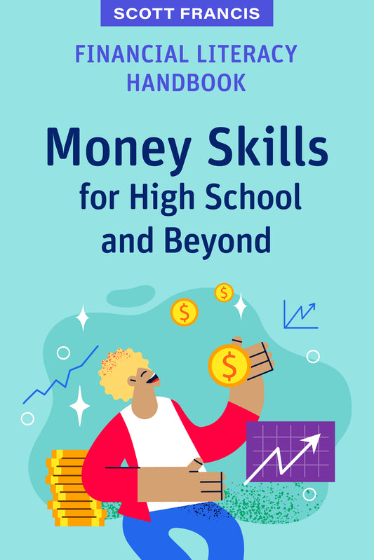 Financial Literacy Handbook: Money Skills for High School and Beyond