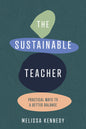The Sustainable Teacher: Practical ways to a better balance