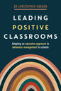 Leading Positive Classrooms: Adopting an educative approach to behaviour management in schools