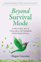 Beyond Survival Mode: Thriving as a trauma-informed professional